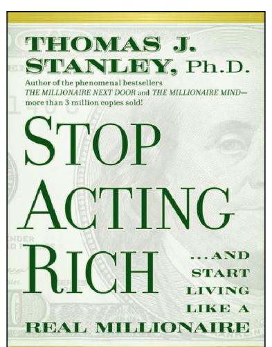Stop acting rich: ... and start living like a real millionaire