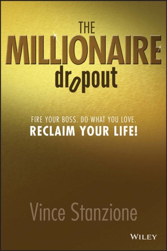 The millionaire dropout: fire your boss, do what you love, reclaim your life