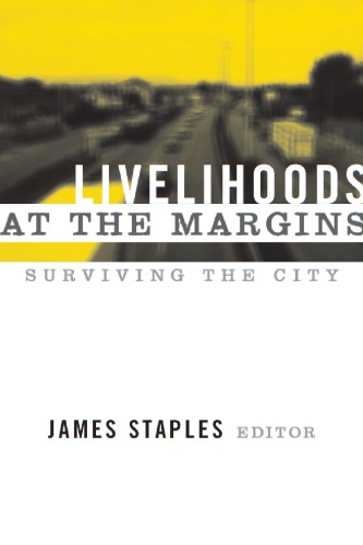 Livelihoods at the margins: surviving the city