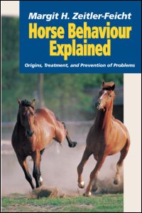 Horse Behaviour Explained: Origins, Treatment and Prevention of Problems