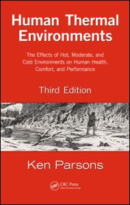 Human Thermal Environments: The Effects of Hot, Moderate, and Cold Environments on Human Health, Comfort, and Performance, Third Edition