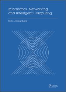 Informatics, Networking and Intelligent Computing: Proceedings of the 2014 International Conference on Informatics, Networking and Intelligent Computing (INIC 2014), 16-17 November 2014, Shenzhen, China