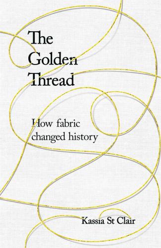 The Golden Thread: RADIO 4 BOOK OF THE WEEK: How Fabric Changed History