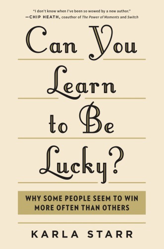 Can you learn to be lucky?: why some people seem to win more often than others