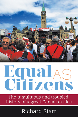 Equal as citizens: the tumultuous and troubled history of a great Canadian idea