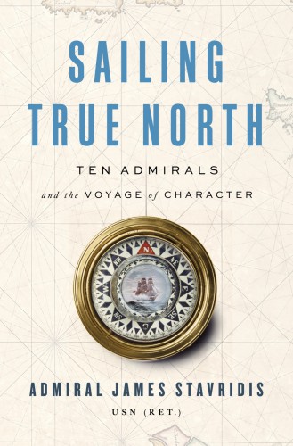 Sailing true north: ten admirals and the voyage of character