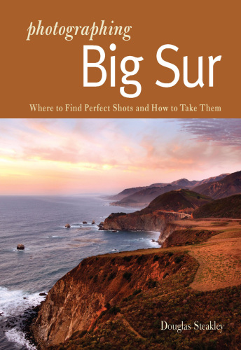 Photographing Big Sur: where to find perfect shots and how to take them