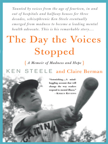 The day the voices stopped: a memoir of madness and hope