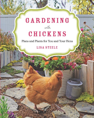 Gardening with chickens: plans and plants for you and your hens