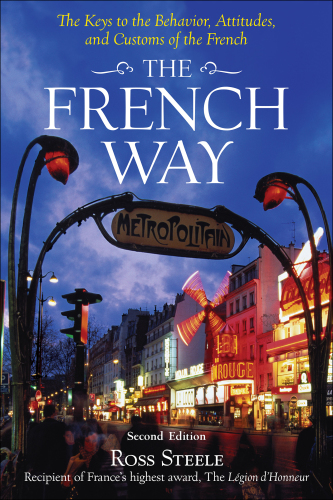 The French way: the keys to the behavior, attitudes, and customs of the French