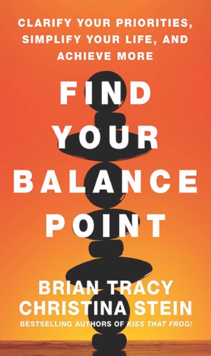Find your balance point: clarify your priorities, simplify your life, and achieve more