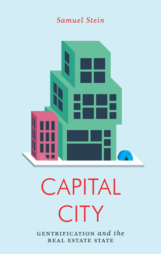 Capital city: gentrification and the real estate state
