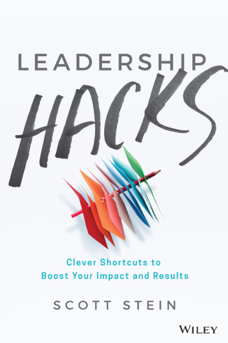 Leadership hacks: clever shortcuts to boost your impact and results