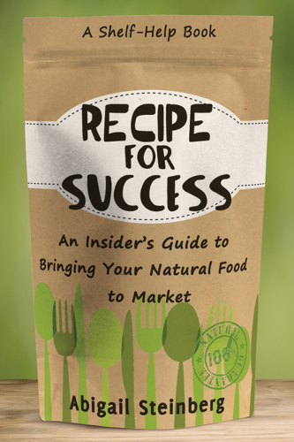 Recipe for success: an insider's guide to bringing your natural food to market