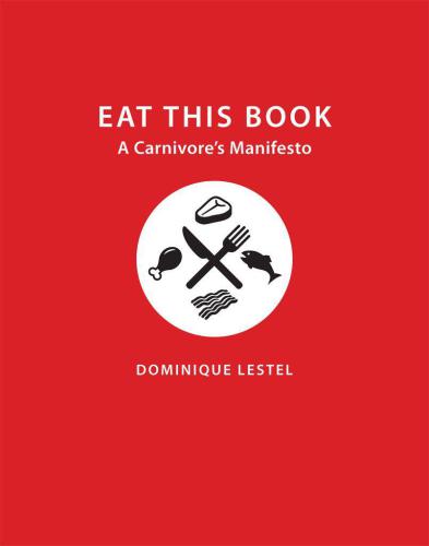 Eat This Book: A Carnivore's Manifesto