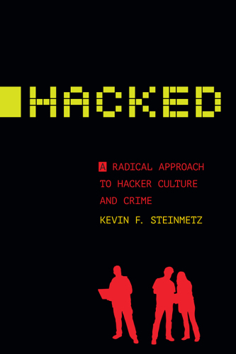 Hacked: a radical approach to hacker culture and crime