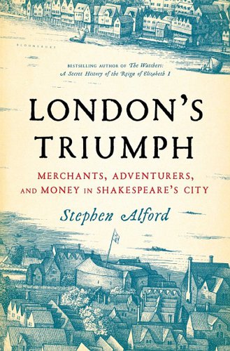 Londons Triumph: Merchants, Adventurers, and Money in Shakespeares City