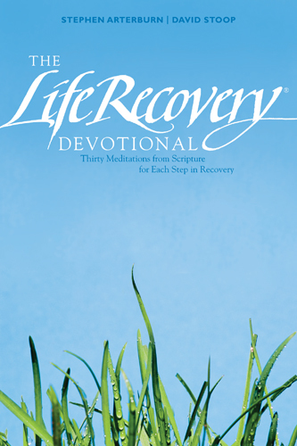 The life recovery devotional: thirty meditations from scripture for each step in recovery