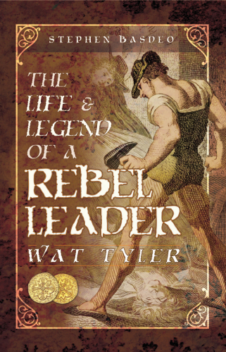 The Life and legend of a rebel leader: Wat Tyler