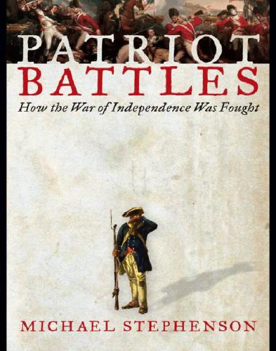 Patriot battles: how the revolutionary war was fought