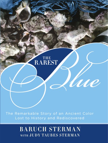 The rarest blue: the remarkable story of an ancient color lost to history and rediscovered