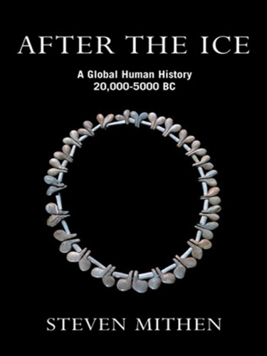 After the ice: a global human history 20,000-5000 BC