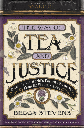 The way of tea and justice: rescuing the world's favorite beverage from its violent history