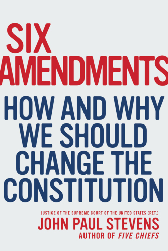 Six amendments: how and why we should change the Constitution