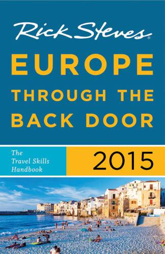 Rick steves europe through the back door 2015: the Travel Skills Handbook