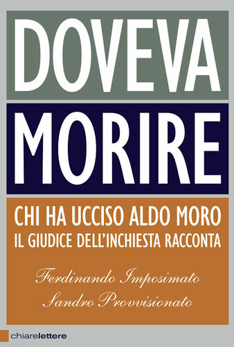 Doveva morire. Chi ha ucciso Aldo Moro. Il giudice dell'inchiesta racconta