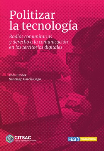 Politizar la tecnología. Radios comunitarias y derecho a la comunicación en los territorios digitales