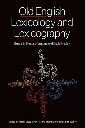 Old English Lexicology and Lexicography: Essays in Honor of Antonette diPaolo Healey