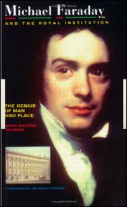 Michael Faraday and The Royal Institution: The Genius of Man and Place (PBK)