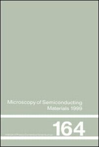 Microscopy of Semiconducting Materials: 1999 Proceedings of the Institute of Physics Conference held 22-25 March 1999, University of Oxford, UK