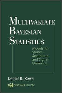 Multivariate Bayesian Statistics: Models for Source Separation and Signal Unmixing