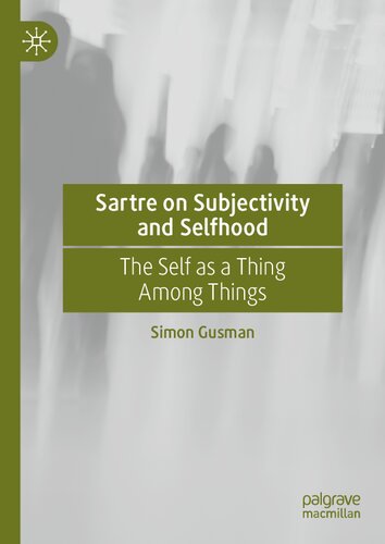Sartre on Subjectivity and Selfhood: The Self as a Thing Among Things