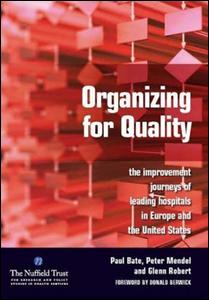Organizing for Quality: The Improvement Journeys of Leading Hospitals in Europe and the United States