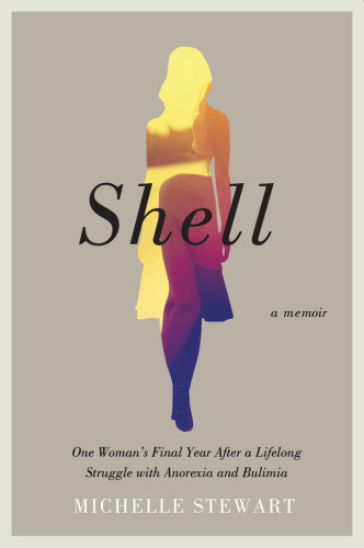 Shell: one woman's final year after a lifelong struggle with anorexia and bulimia