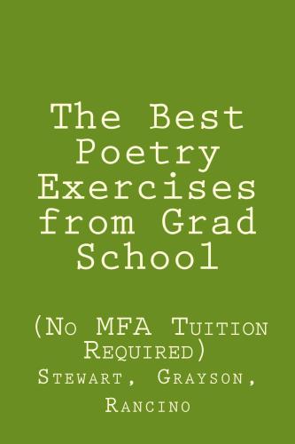 The Best Poetry Exercises from Grad School: (No MFA Tuition Required)