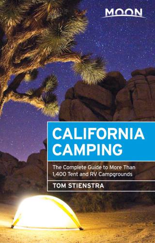 Moon California Camping: The Complete Guide to More Than 1,400 Tent and RV Campgrounds