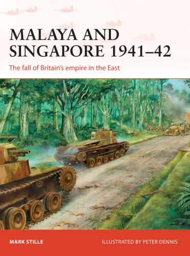 Malaya and Singapore 1941-42: the fall of Britain's empire in the East