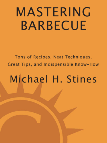 Mastering barbecue: tons of recipes, neat techniques, great tips and indispensable know how