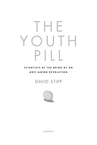 The youth pill: scientists at the brink of an anti-aging revolution