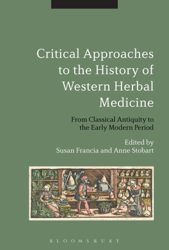 Critical approaches to the history of Western herbal medicine: from classical antiquity to the early modern period