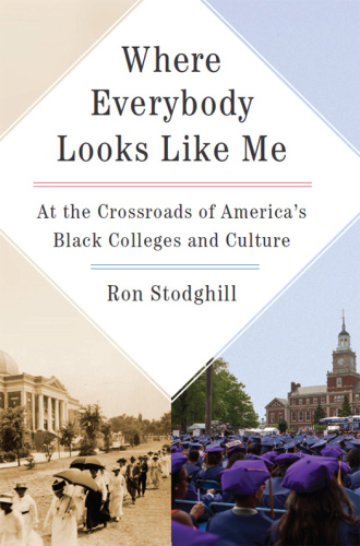 Where everybody looks like me: at the crossroads of America's Black colleges and culture