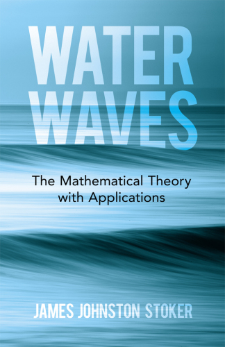 Water waves: the mathematical theory with applications