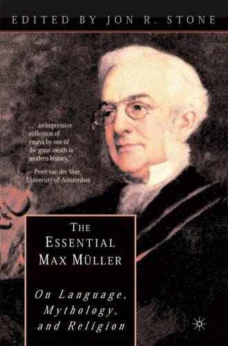 The Essential Max Müller: On Language, Mythology and Religion