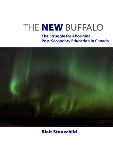 The New Buffalo The Struggle for Aboriginal Post-Secondary Education