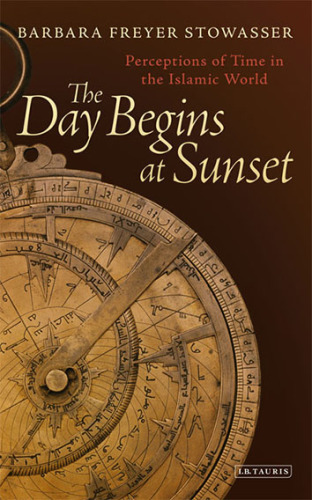 The Day Begins at Sunset: Perceptions of Time in the Islamic World