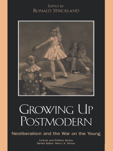 Growing up postmodern: neoliberism and the war on the young